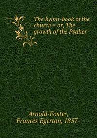 The hymn-book of the church = or, The growth of the Psalter