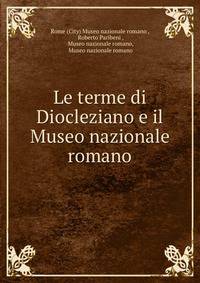 Le terme di Diocleziano e il Museo nazionale romano