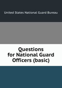 Questions for National Guard Officers (basic)