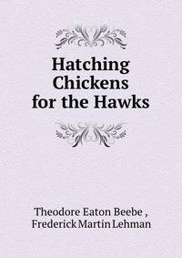 Hatching Chickens for the Hawks