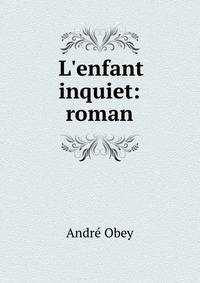 L'enfant inquiet: roman