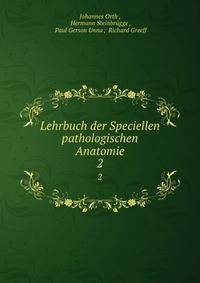 Lehrbuch der Speciellen pathologischen Anatomie. 2