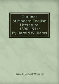 Outlines of Modern English Literature, 1890-1914: By Harold Williams