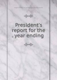 President's report for the . year ending .