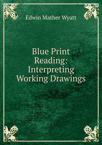 Blue Print Reading: Interpreting Working Drawings