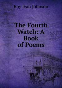 The Fourth Watch: A Book of Poems