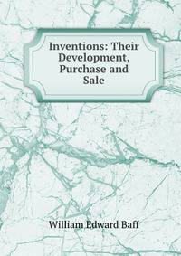 Inventions: Their Development, Purchase and Sale