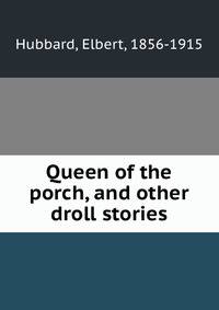 Queen of the porch, and other droll stories
