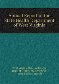 Annual Report of the State Health Department of West Virginia