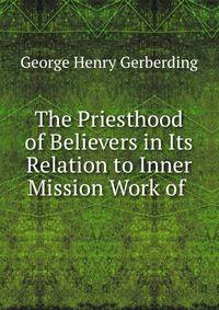 The Priesthood of Believers in Its Relation to Inner Mission Work of .