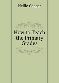 How to Teach the Primary Grades