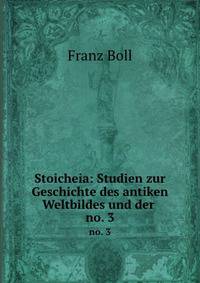 Stoicheia: Studien zur Geschichte des antiken Weltbildes und der .. no. 3