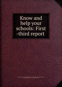 Know and help your schools: First -third report .