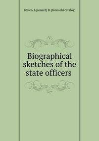 Biographical sketches of the state officers