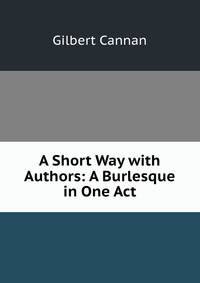 A Short Way with Authors: A Burlesque in One Act