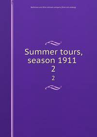 Summer tours, season 1911 . 2