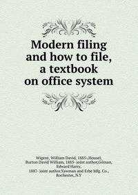 Modern filing and how to file, a textbook on office system