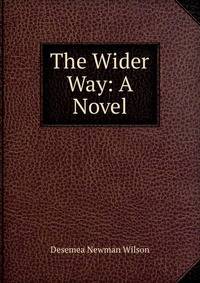 The Wider Way: A Novel