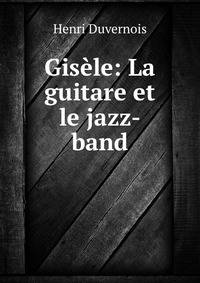Gisele: La guitare et le jazz-band