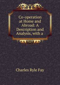 Co-operation at Home and Abroad: A Description and Analysis, with a .