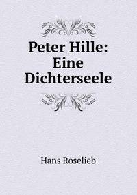Peter Hille: Eine Dichterseele