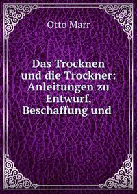 Das Trocknen und die Trockner: Anleitungen zu Entwurf, Beschaffung und .