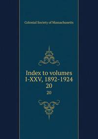Index to volumes I-XXV, 1892-1924. 20