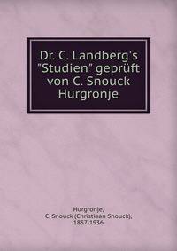 Dr. C. Landberg's "Studien" gepr?ft von C. Snouck Hurgronje