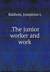 .The junior worker and work