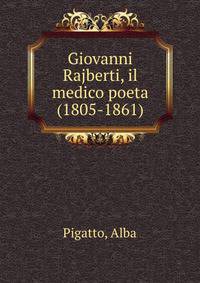 Giovanni Rajberti, il medico poeta (1805-1861)