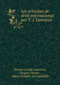 Les principes de droit international: par T. J. Lawrence .