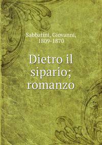 Dietro il sipario; romanzo