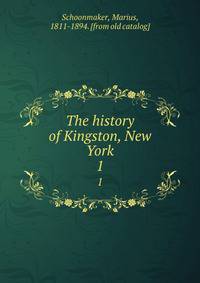 The history of Kingston, New York. 1