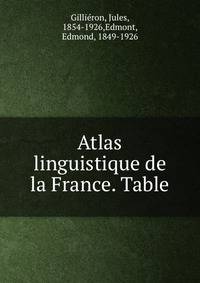 Atlas linguistique de la France. Table