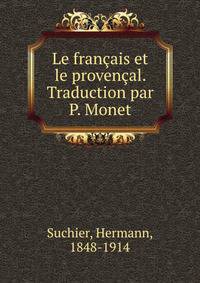 Le francais et le provencal. Traduction par P. Monet