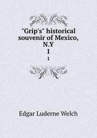 "Grip's" historical souvenir of Mexico, N.Y