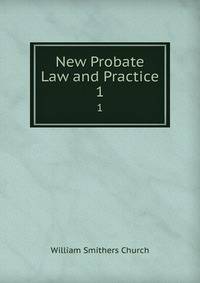 New Probate Law and Practice. 1
