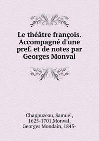 Le th??tre fran?ois. Accompagn? d'une pref. et de notes par Georges Monval