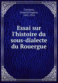 Essai sur l'histoire du sous-dialecte du Rouergue