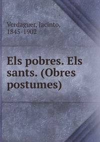 Els pobres. Els sants. (Obres postumes)