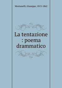 La tentazione : poema drammatico