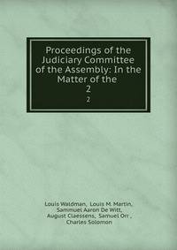 Proceedings of the Judiciary Committee of the Assembly: In the Matter of the .. 2