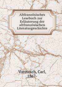 Altfranzosisches Lesebuch zur Erlauterung der altfranzosischen Literaturgeschichte