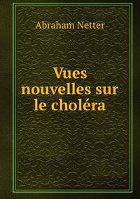 Vues nouvelles sur le cholera