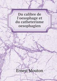 Du calibre de l'oesophage et du catheterisme oesophagien