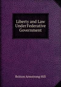 Liberty and Law Under Federative Government