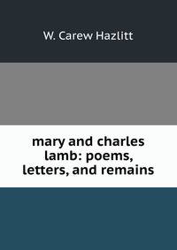 mary and charles lamb: poems, letters, and remains