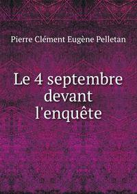 Le 4 septembre devant l'enqu?te