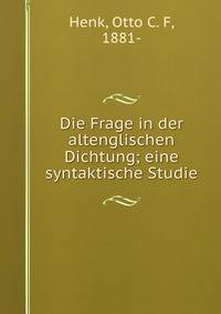 Die Frage in der altenglischen Dichtung; eine syntaktische Studie