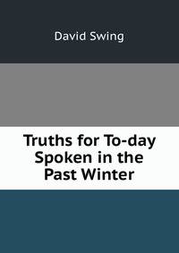 Truths for To-day Spoken in the Past Winter